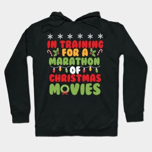 In Training For A Marathon Of Christmas Movies Hoodie